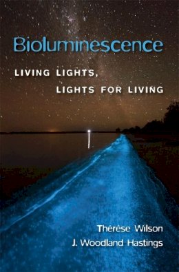 Thérèse Wilson - Bioluminescence: Living Lights, Lights for Living - 9780674067165 - V9780674067165