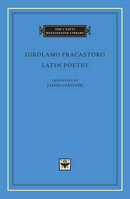 Girolamo Fracastoro - Latin Poetry - 9780674072718 - V9780674072718