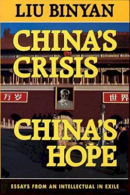 Binyan Liu - China’s Crisis, China’s Hope - 9780674118829 - V9780674118829