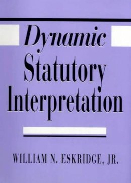 William N. Eskridge - Dynamic Statutory Interpretation - 9780674218789 - V9780674218789