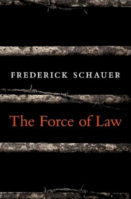 Frederick Schauer - The Force of Law - 9780674368217 - V9780674368217