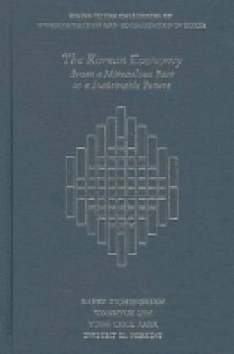 Barry Eichengreen - The Korean Economy: From a Miraculous Past to a Sustainable Future (Harvard East Asian Monographs) - 9780674417182 - V9780674417182