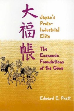 Edward E. Pratt - Japan's Protoindustrial Elite - 9780674472907 - V9780674472907