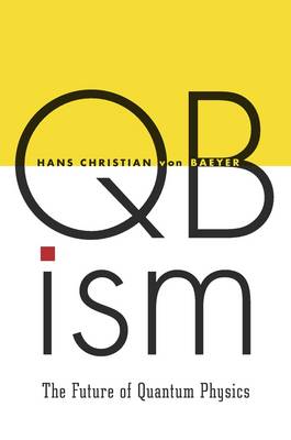 Hans Christian Von Baeyer - QBism: The Future of Quantum Physics - 9780674504646 - V9780674504646