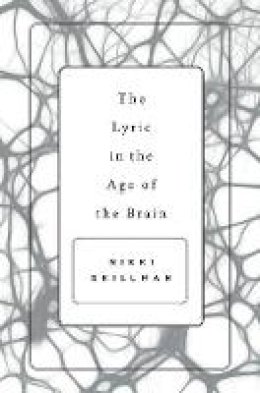 Nikki Skillman - The Lyric in the Age of the Brain - 9780674545120 - V9780674545120