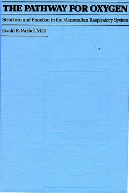 Ewald R. Weibel - The Pathway for Oxygen: Structure and Function in the Mammalian Respiratory System - 9780674657908 - V9780674657908