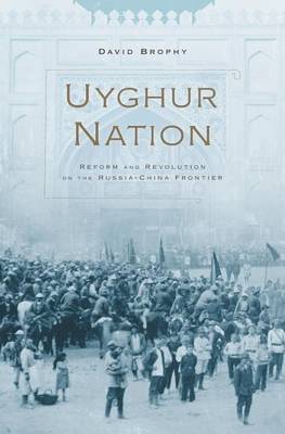 Mu?Ammad ?Adiq Kashghari - Uyghur Nation: Reform and Revolution on the Russia-China Frontier - 9780674660373 - V9780674660373