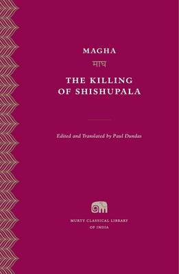 Magha - The Killing of Shishupala (Murty Classical Library of India) - 9780674660397 - V9780674660397