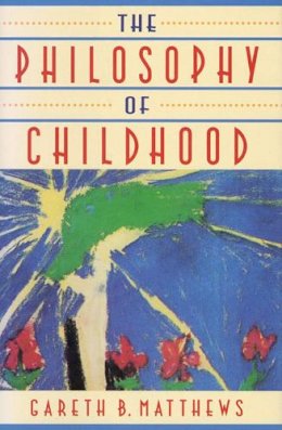 Gareth Matthews - The Philosophy of Childhood - 9780674664814 - V9780674664814