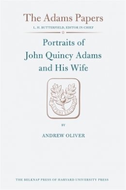 Andrew Oliver - Portraits of John Quincy Adams and His Wife - 9780674691520 - V9780674691520