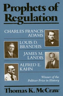 Thomas K. McCraw - Prophets of Regulation - 9780674716087 - V9780674716087