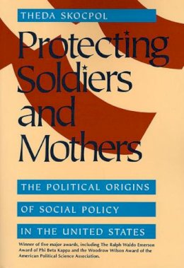 Theda Skocpol - Protecting Soldiers and Mothers - 9780674717664 - V9780674717664