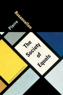 Pierre Rosanvallon - The Society of Equals - 9780674724594 - V9780674724594