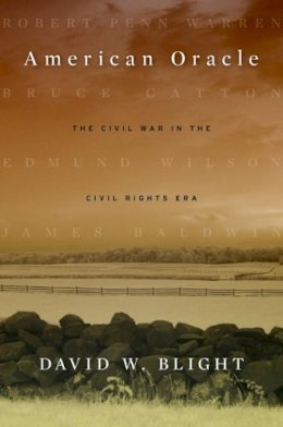 David W. Blight - American Oracle: The Civil War in the Civil Rights Era - 9780674725973 - V9780674725973