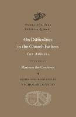 Maximos The Confessor - On Difficulties in the Church Fathers: The <i>Ambigua</i>, Volume II - 9780674730830 - V9780674730830