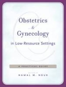 Nawal M. Nour - Obstetrics and Gynecology in Low-Resource Settings: A Practical Guide - 9780674731240 - V9780674731240