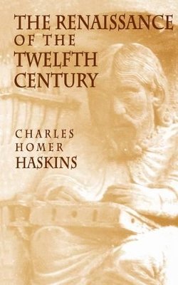 Charles Homer Haskins - The Renaissance of the Twelfth Century - 9780674760752 - V9780674760752