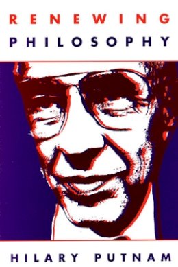 Hilary Putnam - Renewing Philosophy - 9780674760943 - V9780674760943