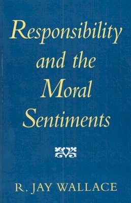 R.Jay Wallace - Responsibility and the Moral Sentiments - 9780674766235 - V9780674766235