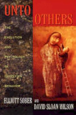 Elliott Sober - Unto Others: The Evolution and Psychology of Unselfish Behavior - 9780674930476 - V9780674930476