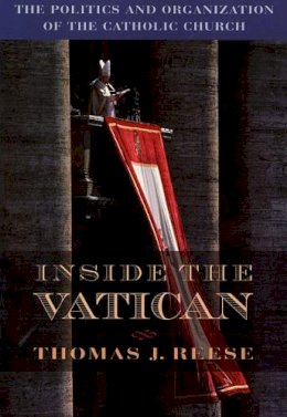 Thomas J. Reese - Inside the Vatican: The Politics and Organization of the Catholic Church - 9780674932616 - V9780674932616