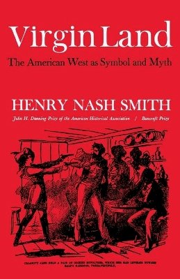 Henry Nash Smith - Virgin Land: The American West as Symbol and Myth - 9780674939554 - V9780674939554