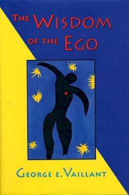 George E. Vaillant - The Wisdom of the Ego. Sources of Resilience in Adult Life.  - 9780674953734 - V9780674953734