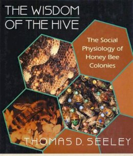 Thomas D. Seeley - The Wisdom of the Hive: The Social Physiology of Honey Bee Colonies - 9780674953765 - V9780674953765