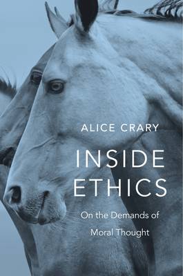 Alice Crary - Inside Ethics: On the Demands of Moral Thought - 9780674967816 - V9780674967816