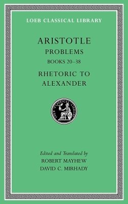 Aristotle - Problems, Volume II: Books 20-38. Rhetoric to Alexander (Loeb Classical Library) - 9780674996564 - V9780674996564