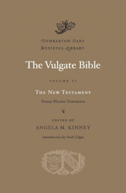 Angela M. Kinney - The Vulgate Bible, Volume VI: The New Testament - 9780674996700 - V9780674996700