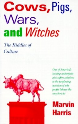 Marvin Harris - Cows, Pigs, Wars, and Witches: The Riddles of Culture - 9780679724681 - V9780679724681