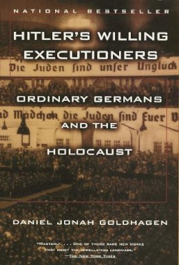 Daniel Jo Goldhagen - Hitler's Willing Executioners: Ordinary Germans and the Holocaust - 9780679772682 - V9780679772682