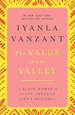 Iyanla Vanzant - The Value in the Valley: Black Woman's Guide Through Life's Dilemmas - 9780684824758 - V9780684824758