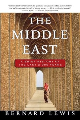 Bernard Lewis - The Middle East: A Brief History of the Last 2,000 Years - 9780684832807 - V9780684832807