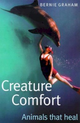 Bernie Graham - Creature Comfort: Animals That Heal - 9780684851631 - KST0016677