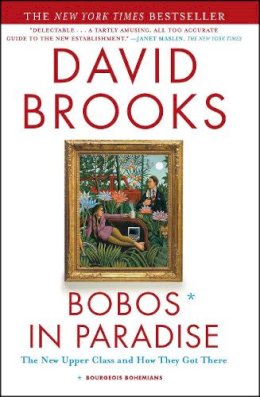 David Brooks - Bobos in Paradise: The New Upper Class and How They Got There - 9780684853789 - V9780684853789