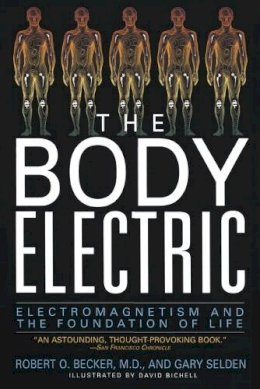 Robert O. Becker - The Body Electric: Electromagnetism And The Foundation Of Life - 9780688069711 - V9780688069711