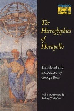 Horapollo Niliacus - The Hieroglyphics of Horapollo (Mythos: The Princeton/Bollingen Series in World Mythology, 62) - 9780691000923 - V9780691000923