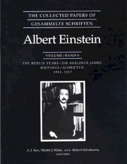 Albert Einstein - The Collected Papers of Albert Einstein, Volume 6 – The Berlin Years – Writings, 1914–1917. (Collected Papers of Albert Einstein, 6) - 9780691010861 - V9780691010861