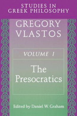 Gregory Vlastos - Studies in Greek Philosophy, Volume I: The Presocratics - 9780691019376 - V9780691019376