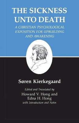 Soren Kierkegaard - Kierkegaard´s Writings, XIX, Volume 19: Sickness Unto Death: A Christian Psychological Exposition for Upbuilding and Awakening - 9780691020280 - V9780691020280