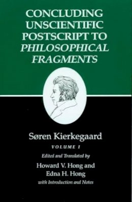 Soren Kierkegaard - Kierkegaard´s Writings, XII, Volume I: Concluding Unscientific Postscript to Philosophical Fragments - 9780691020815 - V9780691020815