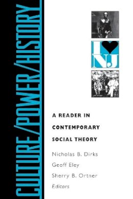 Nicholas B. Dirks (Ed.) - Culture/Power/History: A Reader in Contemporary Social Theory - 9780691021027 - V9780691021027