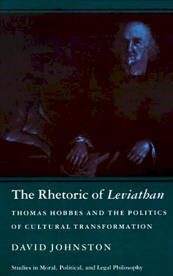 David Johnston - The Rhetoric of Leviathan: Thomas Hobbes and the Politics of Cultural Transformation - 9780691023175 - V9780691023175