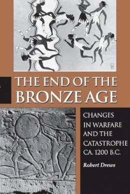 Robert Drews - The End of the Bronze Age: Changes in Warfare and the Catastrophe ca. 1200 B.C. - Third Edition - 9780691025919 - V9780691025919