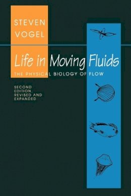 Steven Vogel - Life in Moving Fluids: The Physical Biology of Flow - Revised and Expanded Second Edition - 9780691026169 - V9780691026169