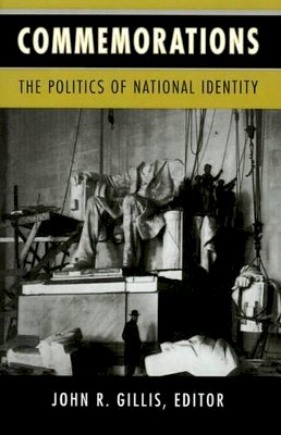 Gillis - Commemorations: The Politics of National Identity - 9780691029252 - V9780691029252