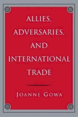 Joanne Gowa - Allies, Adversaries, and International Trade - 9780691044712 - V9780691044712