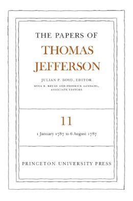 Thomas Jefferson - The Papers of Thomas Jefferson, Volume 11: January 1787 to August 1787 - 9780691045436 - V9780691045436